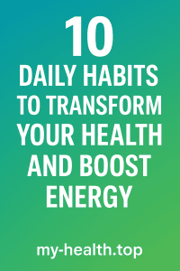 10 daily habits to transform your health and boost energy